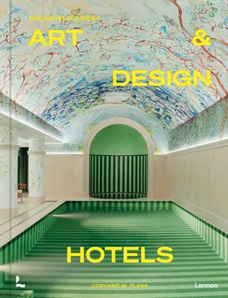 The World's Best Art and Design Hotels - Corynne Pless