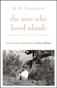 The Man Who Loved Islands: Sixteen Stories (riverrun editions) by D H Lawrence - John Lawrence Reynolds