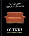 The One About Their Best One-Liners: The Little Guide to Friends - OH
