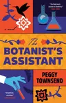 The Botanist's Assistant - Peggy Townsend