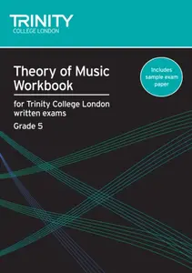 Theory of Music Workbook Grade 5 (2007) - Trinity College London
