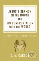 Jesus's Sermon on the Mount and His Confrontation with the World - kniha z kategorie Filozofie