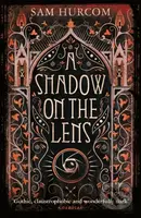 A Shadow on the Lens (The most Gothic, claustrophobic, wonderfully dark thriller to grip you this year) - kniha z kategorie Detektivky, thrillery a…