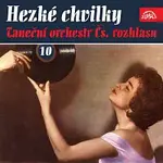 Taneční orchestr Čs. rozhlasu – Hezké chvilky Taneční orchestr Čs. rozhlasu 10