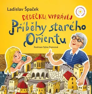 Dědečku, vyprávěj Příběhy starého Orientu