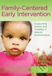 Family-Centered Early Intervention (Supporting Infants and Toddlers in Natural Environments) - kniha z kategorie Pedagogika
