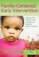 Family-Centered Early Intervention (Supporting Infants and Toddlers in Natural Environments) - kniha z kategorie Pedagogika