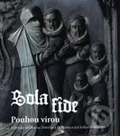 Sola fide - pouhou vírou (Lutherská šlechta na Ústecku a Děčínsku a její kulturní dědictví) - kniha z kategorie Dějiny a teorie umění