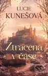 Ztracena v čase - Lucie Kunešová - kniha z kategorie Společenská beletrie