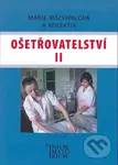 Ošetřovatelství II (Druhé vydání) - Marie Rozsypalová a kol. - kniha z kategorie Ošetřovatelství