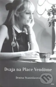 Dvaja na Place Vendôme - Denisa Stanislavová