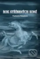 Rok stříbrných koní - Vladimíra Hamalová - kniha z kategorie Společenská beletrie