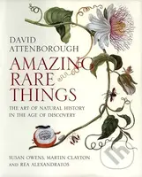 Amazing Rare Things (The Art of Natural History in the Age of Discovery) - kniha z kategorie Umění, design a architektura