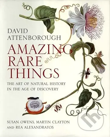 Amazing Rare Things (The Art of Natural History in the Age of Discovery) - kniha z kategorie Umění, design a architektura