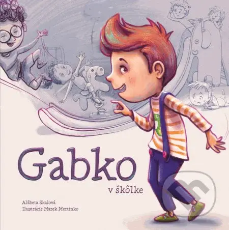 Gabko v škôlke - Alžběta Skálová, Marek Mertinko (ilustrátor) - kniha z kategorie Beletrie pro děti