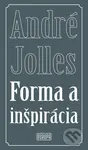 Forma a inšpirácia (Literárnovedné štúdie) - André Jolles
