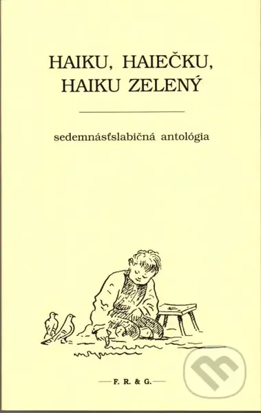 Haiku, haiečku, haiku zelený (Sedemnásťslabičná antológia) - kniha z kategorie Poezie