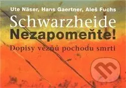 Schwarzheide - Nezapomente! (Dopisy vězňů z pochodu smrti) - kniha z kategorie 20. století
