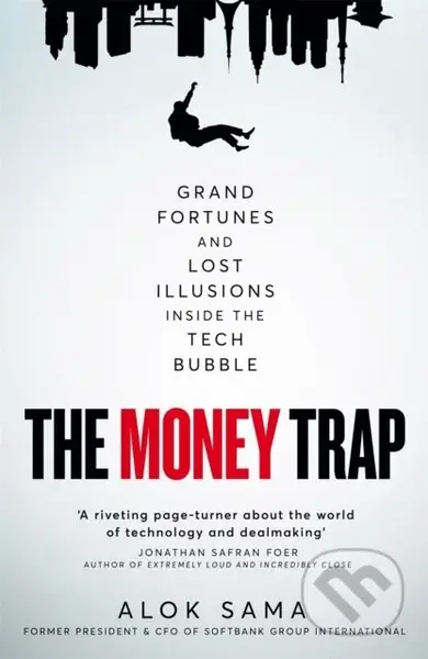 The Money Trap (Grand Fortunes and Lost Illusions Inside the Tech Bubble) - kniha z kategorie Podnikání