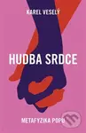 Hudba srdce (Metafyzika popu) - Karel Veselý - kniha z kategorie Hudba