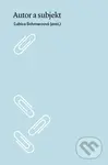 Autor a subjekt - Ľubica Schmarcová - kniha z kategorie Literární věda