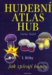 Hudební atlas hub (Jak zpívají houby) - Václav Hálek - kniha z kategorie Biologie
