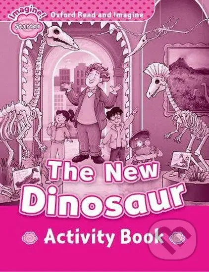 Oxford Read and Imagine: Level Starter - The New Dinosaur Activity Book - kniha z kategorie 1. stupeň