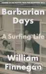 Barbarian Days (A Surfing Life) - William Finnegan