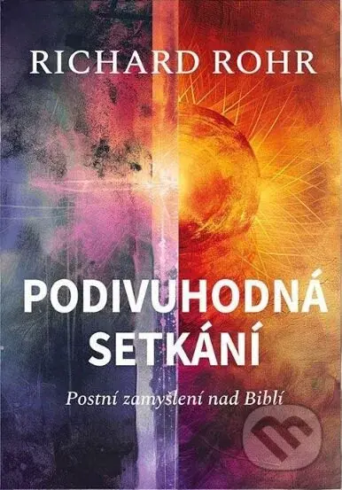 Podivuhodná setkání (Postní zamyšlení nad Biblí) - Richard Rohr - kniha z kategorie Duchovní život