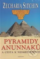 Pyramidy Anunnaků (a cesta k nesmrtelnosti) - Zecharia Sitchin - kniha z kategorie Historie