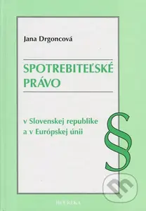 Spotrebiteľské právo (v Slovenskej republike a v Európskej) - kniha z kategorie Obchod