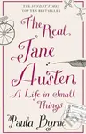 The Real Jane Austen - Paula Byrne