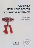 Navigácia mobilného robota vizuálnym systémom - Peter Pásztó - kniha z kategorie Vysoké školy