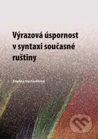 Výrazová úspornost v syntaxi současné ruštiny - Zdeňka Vychodilová - kniha z kategorie Jazykové učebnice a slovníky
