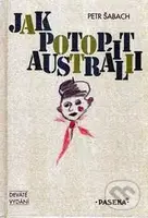 Jak potopit Austrálii - Petr Šabach - kniha z kategorie Společenská beletrie