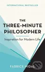 The Three-Minute Philosopher (Inspiration for Modern Life) - Fabrice Midal