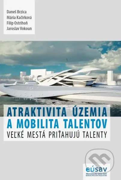 Atraktivita územia a mobilita talentov (veľké mestá priťahujú talenty) - kniha z kategorie Humanitní a společenské vědy