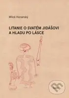 Litanie o svatém Jidášovi a hladu po lásce - Miloš Horanský - kniha z kategorie Poezie