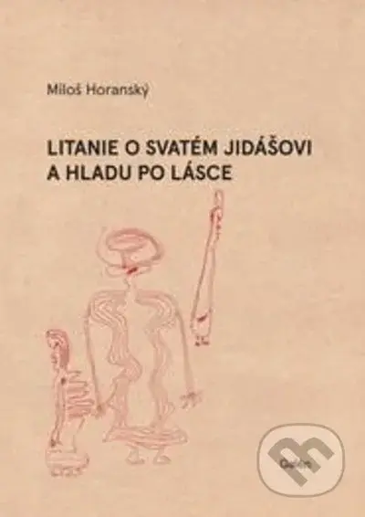 Litanie o svatém Jidášovi a hladu po lásce - Miloš Horanský - kniha z kategorie Poezie