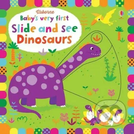 Baby's Very First Slide And See Dinosaurs - Fiona Watt, Stella Baggott (ilustrácie) - kniha z kategorie Pro děti