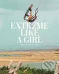 Extreme Like a Girl (Women in Adventure Sports) - Carolina Amell - kniha z kategorie Fotografie