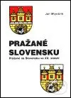 Pražané Slovensku (Pražané na Slovensku ve XX. století) - kniha z kategorie Historie