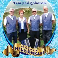 Podzoborskí Heligonkári: Tam pod Zoborom - Podzoborskí Heligonkári
