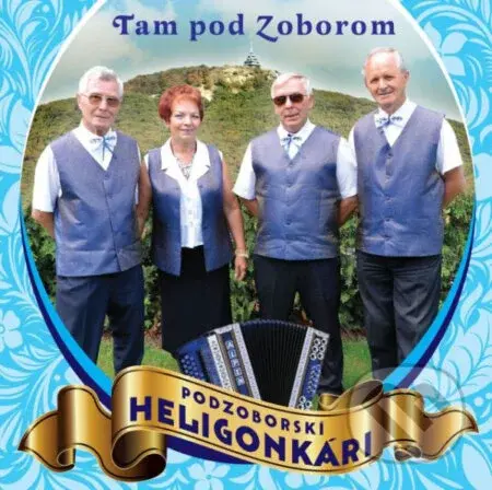 Podzoborskí Heligonkári: Tam pod Zoborom - Podzoborskí Heligonkári