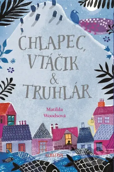 Chlapec, vtáčik & truhlár - Matilda Woods - kniha z kategorie Pro děti
