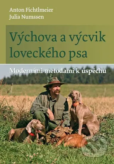 Výchova a výcvik loveckého psa (Moderními metodami k úspěchu) - kniha z kategorie Myslivost