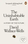 The Uninhabitable Earth (A Story of the Future) - David Wallace-wells