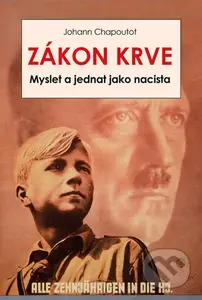 Zákon krve (Myslet a jednat jako nacista) - Johann Chapoutot - kniha z kategorie Historie