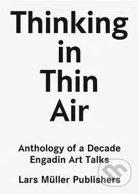 Thinking in Thin Air (Anthology of a Decade: Engadin Art Talks) - kniha z kategorie Architektura