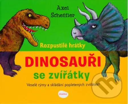 Rozpustilé hrátky se zvířátky: Dinosauři - Axel Scheffler, Axel Scheffler (ilustrátor) - kniha z kategorie Pro děti